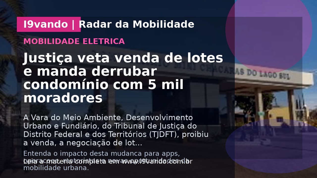 Justiça veta venda de lotes e manda derrubar condomínio com 5 mil moradores