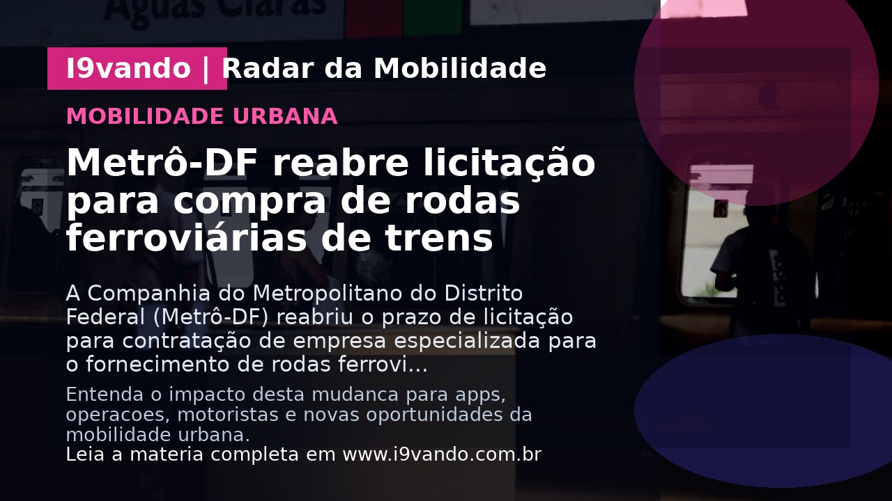 Metrô-DF reabre licitação para compra de rodas ferroviárias de trens