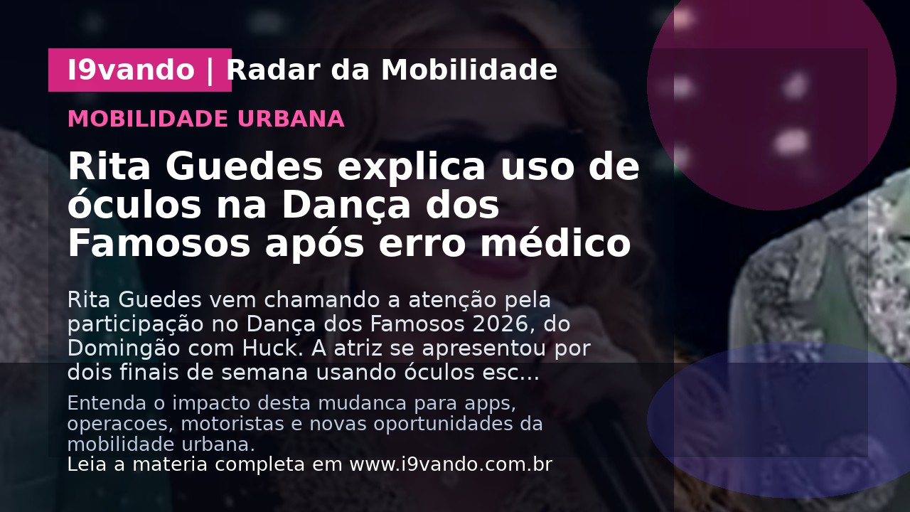 Rita Guedes explica uso de óculos na Dança dos Famosos após erro médico