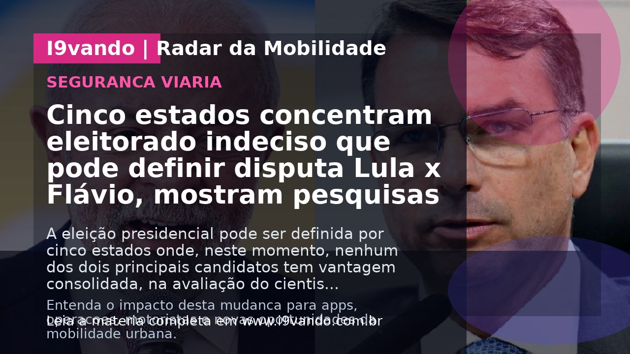 Cinco estados concentram eleitorado indeciso que pode definir disputa Lula x Flávio, mostram pesquisas