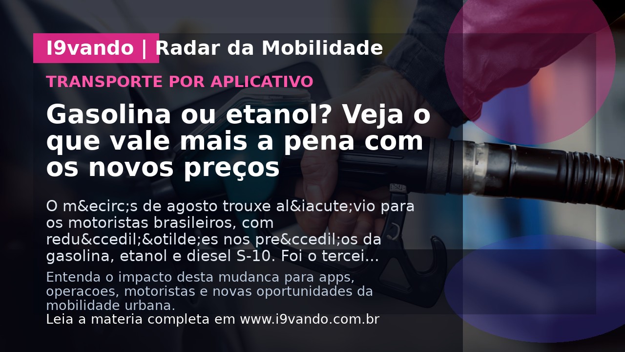 Gasolina ou etanol? Veja o que vale mais a pena com os novos preços