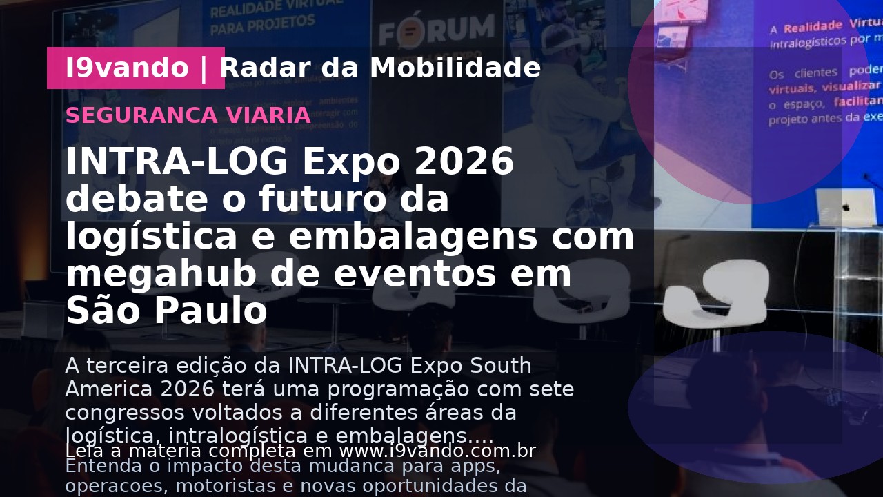 INTRA-LOG Expo 2026 debate o futuro da logística e embalagens com megahub de eventos em São Paulo