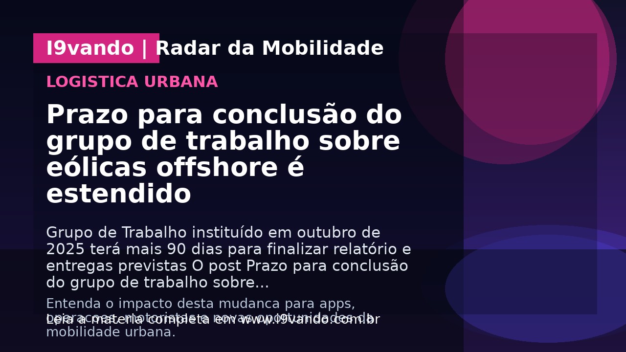 Prazo para conclusão do grupo de trabalho sobre eólicas offshore é estendido