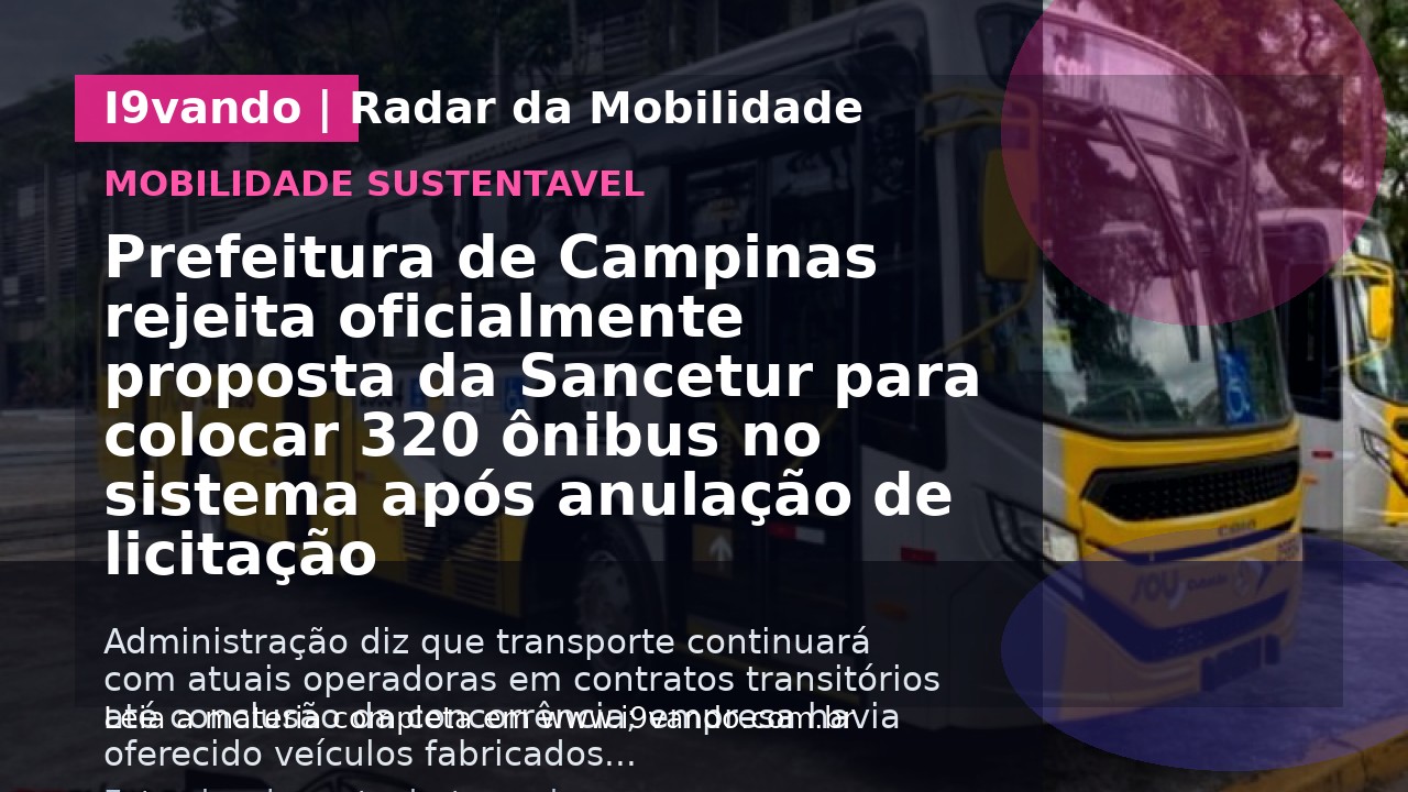 Prefeitura de Campinas rejeita oficialmente proposta da Sancetur para colocar 320 ônibus no sistema após anulação de licitação