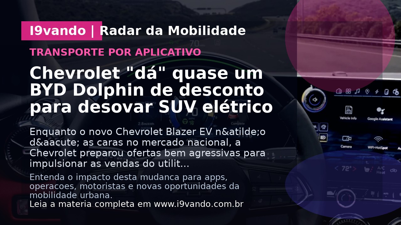 Chevrolet "dá" quase um BYD Dolphin de desconto para desovar SUV elétrico