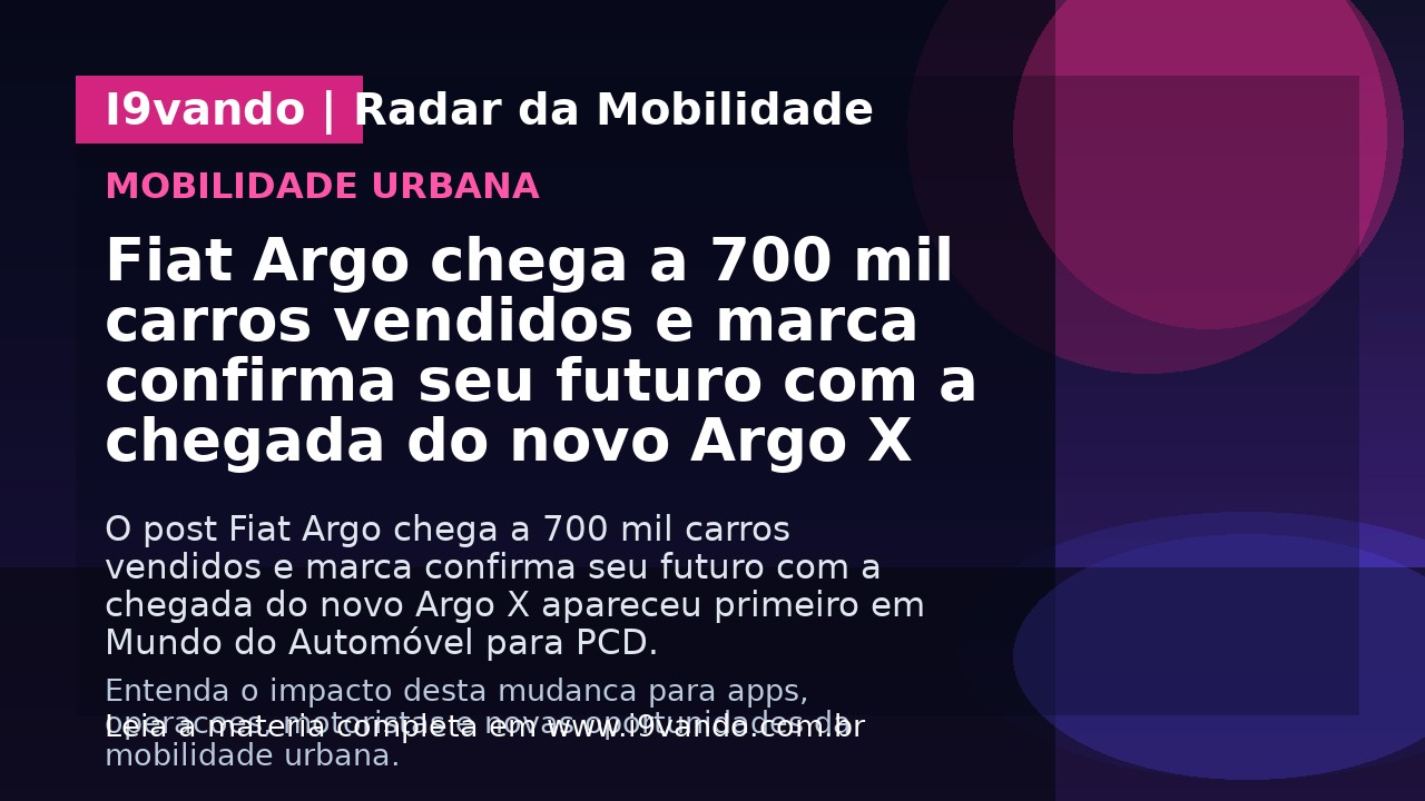 Fiat Argo chega a 700 mil carros vendidos e marca confirma seu futuro com a chegada do novo Argo X