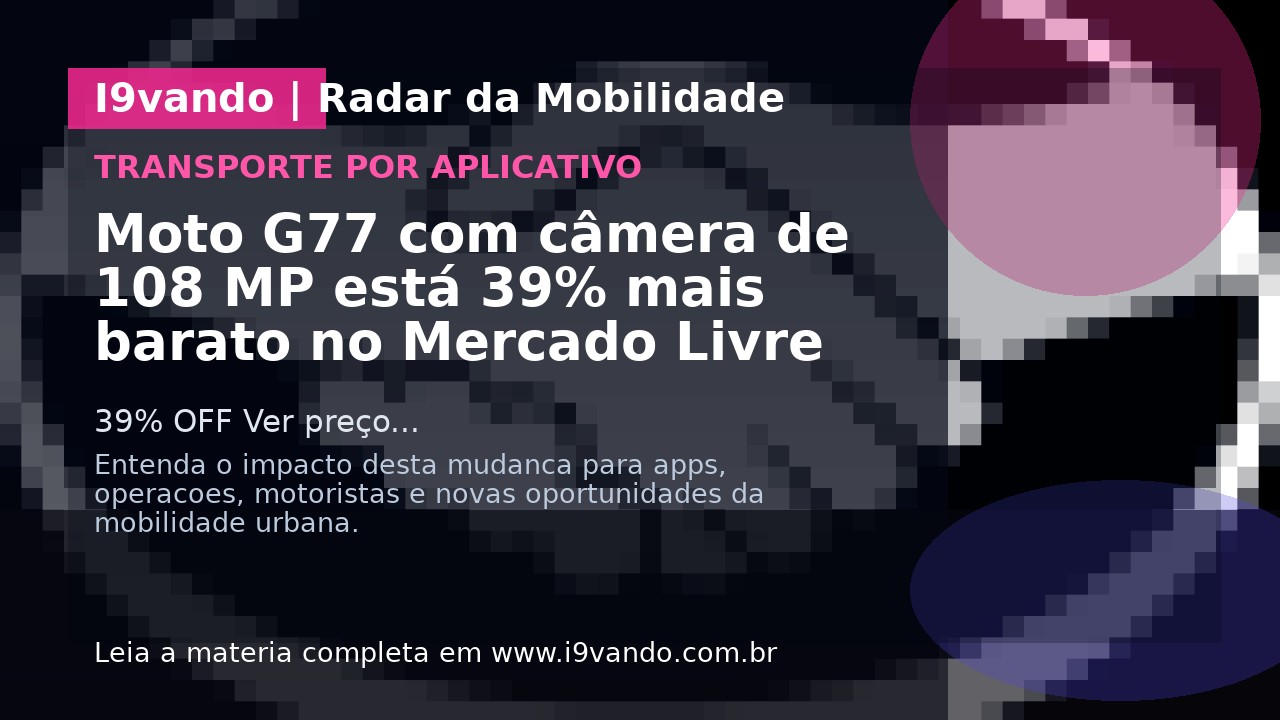 Moto G77 com câmera de 108 MP está 39% mais barato no Mercado Livre