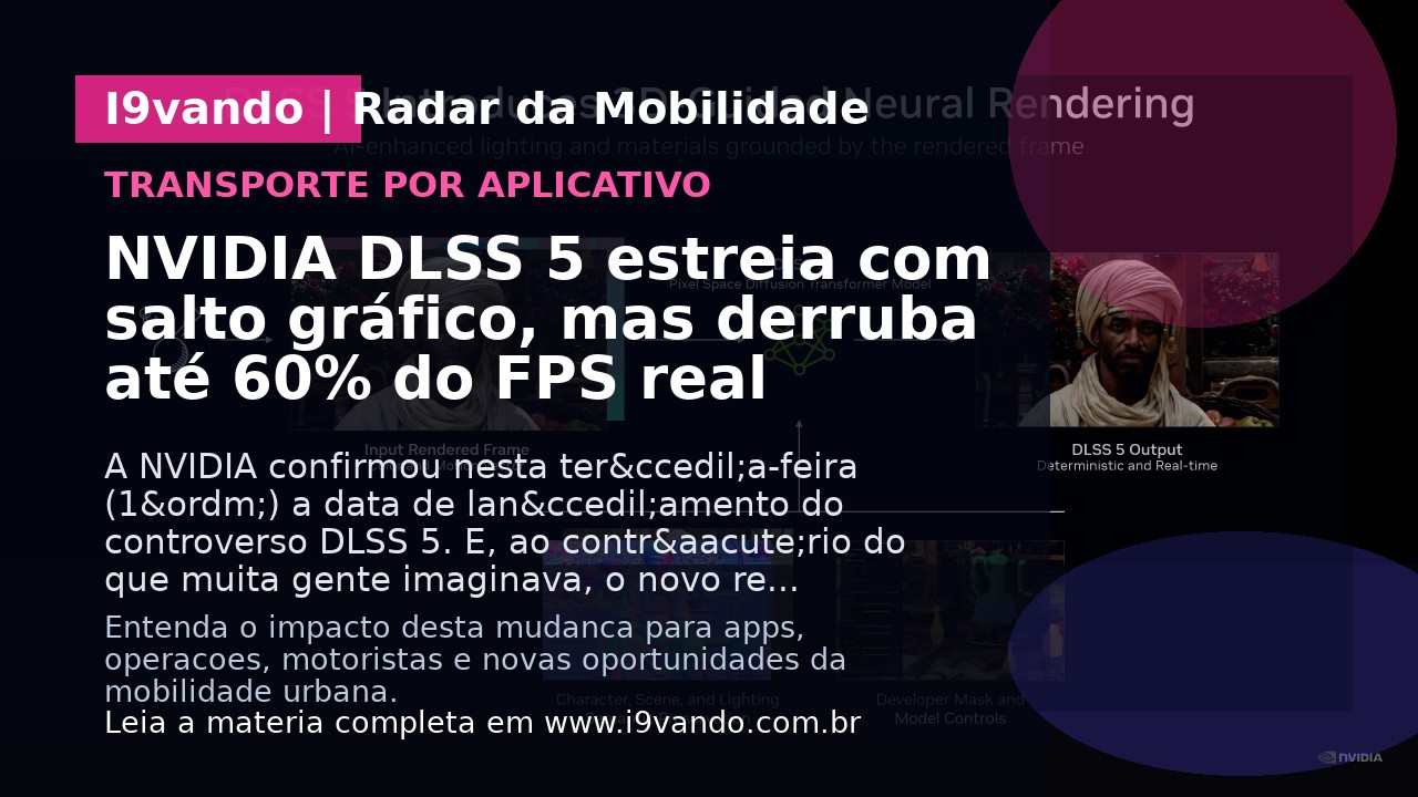 NVIDIA DLSS 5 estreia com salto gráfico, mas derruba até 60% do FPS real