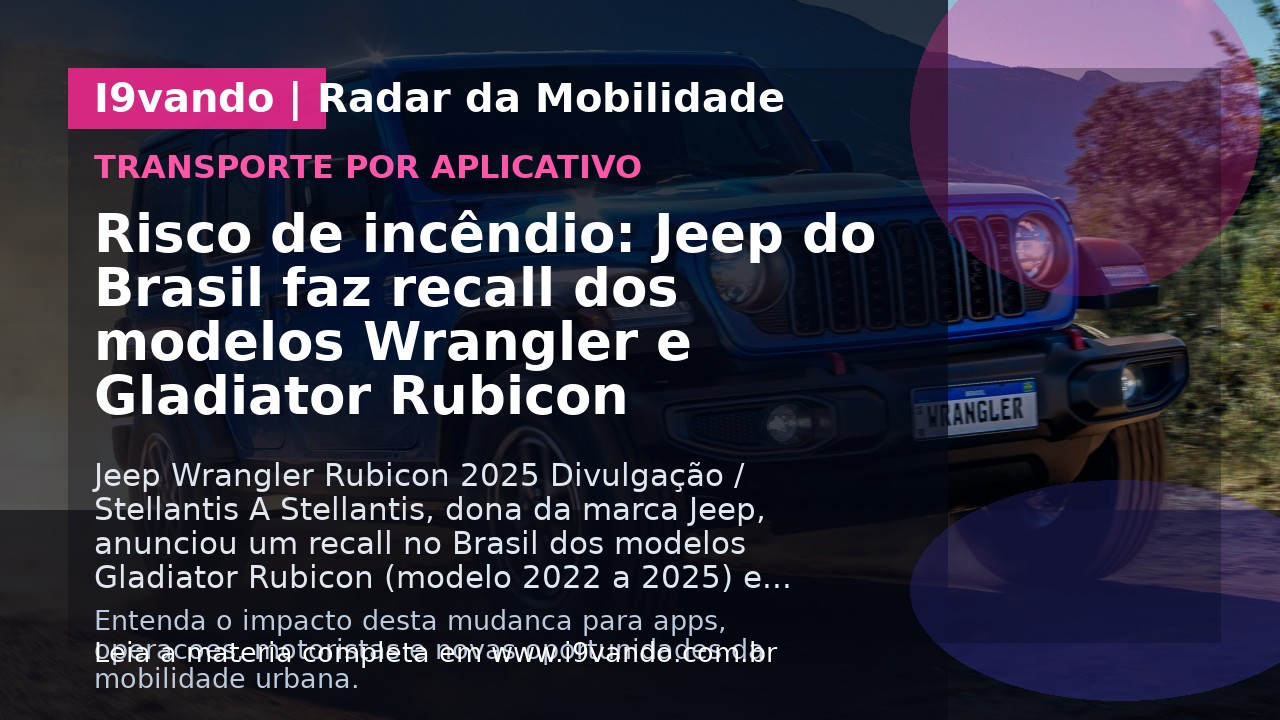 Risco de incêndio: Jeep do Brasil faz recall dos modelos Wrangler e Gladiator Rubicon