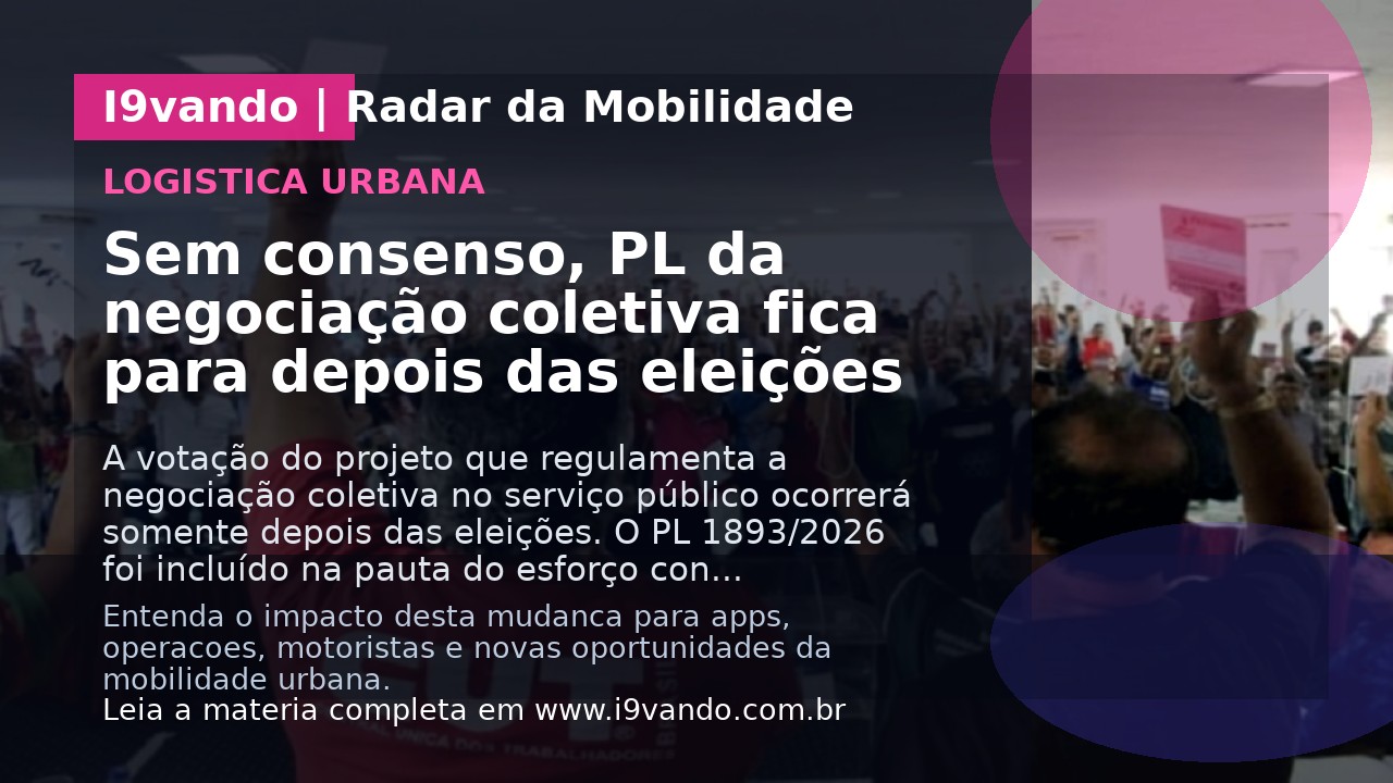 Sem consenso, PL da negociação coletiva fica para depois das eleições