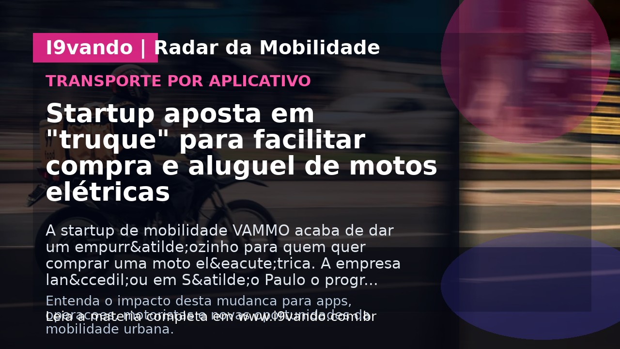 Startup aposta em "truque" para facilitar compra e aluguel de motos elétricas