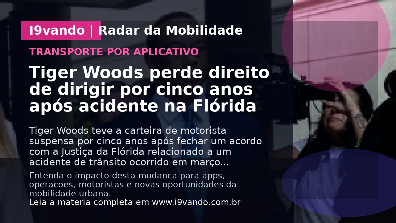 Tiger Woods perde direito de dirigir por cinco anos após acidente na Flórida