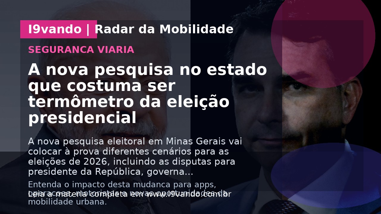 A nova pesquisa no estado que costuma ser termômetro da eleição presidencial