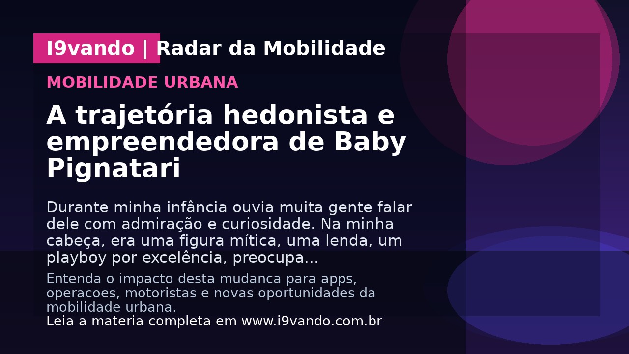 A trajetória hedonista e empreendedora de Baby Pignatari