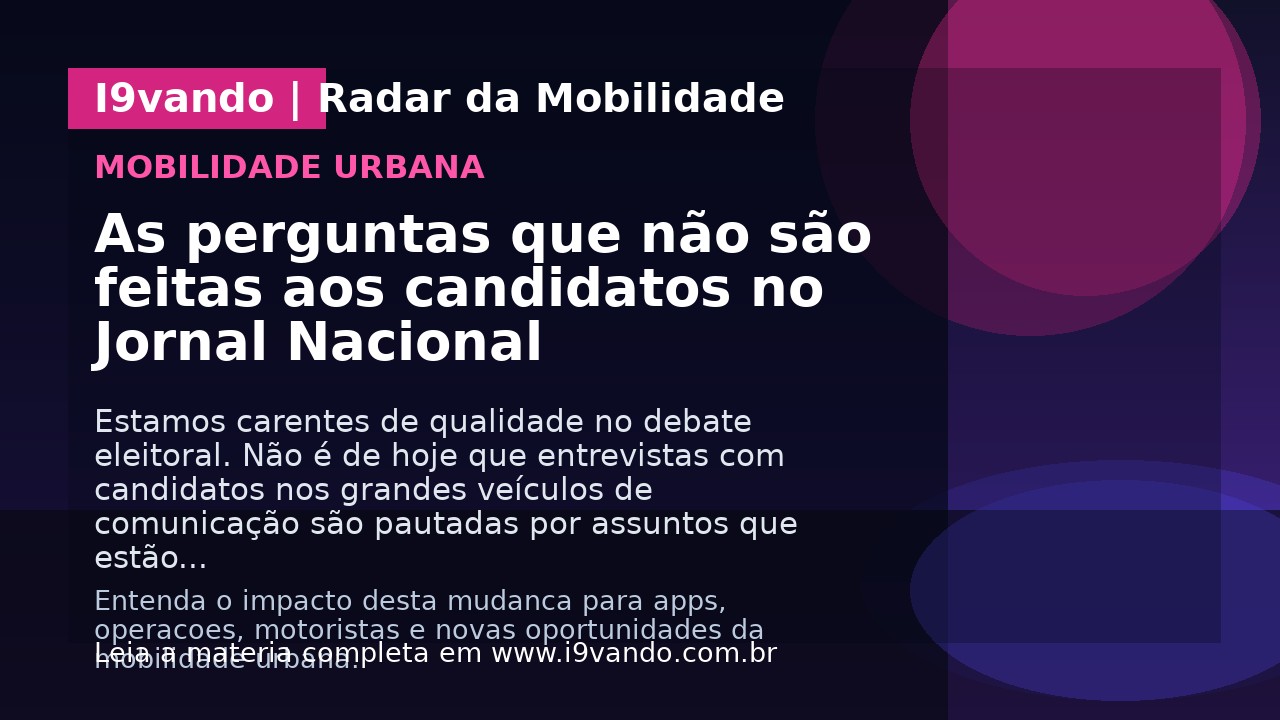 As perguntas que não são feitas aos candidatos no Jornal Nacional