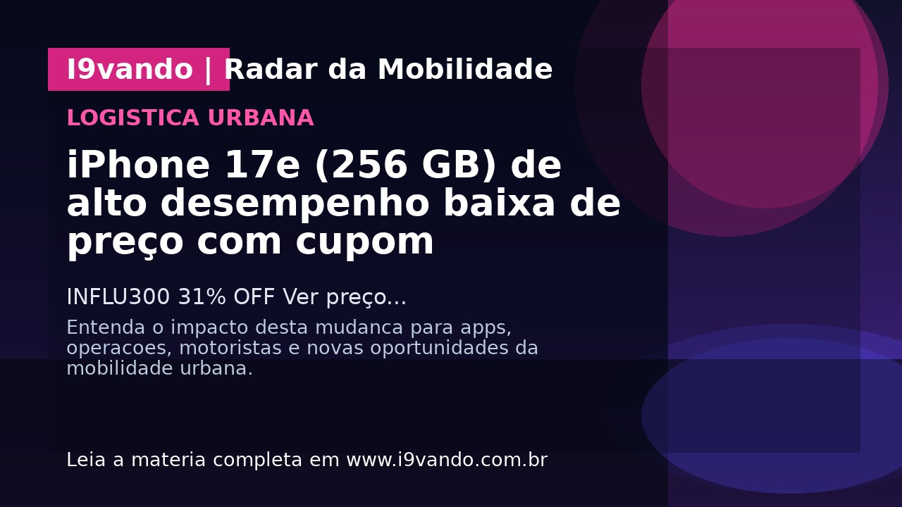 iPhone 17e (256 GB) de alto desempenho baixa de preço com cupom
