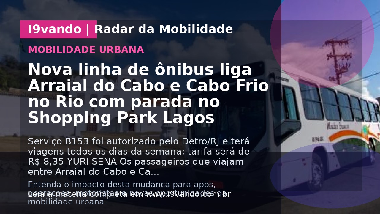 Nova linha de ônibus liga Arraial do Cabo e Cabo Frio no Rio com parada no Shopping Park Lagos