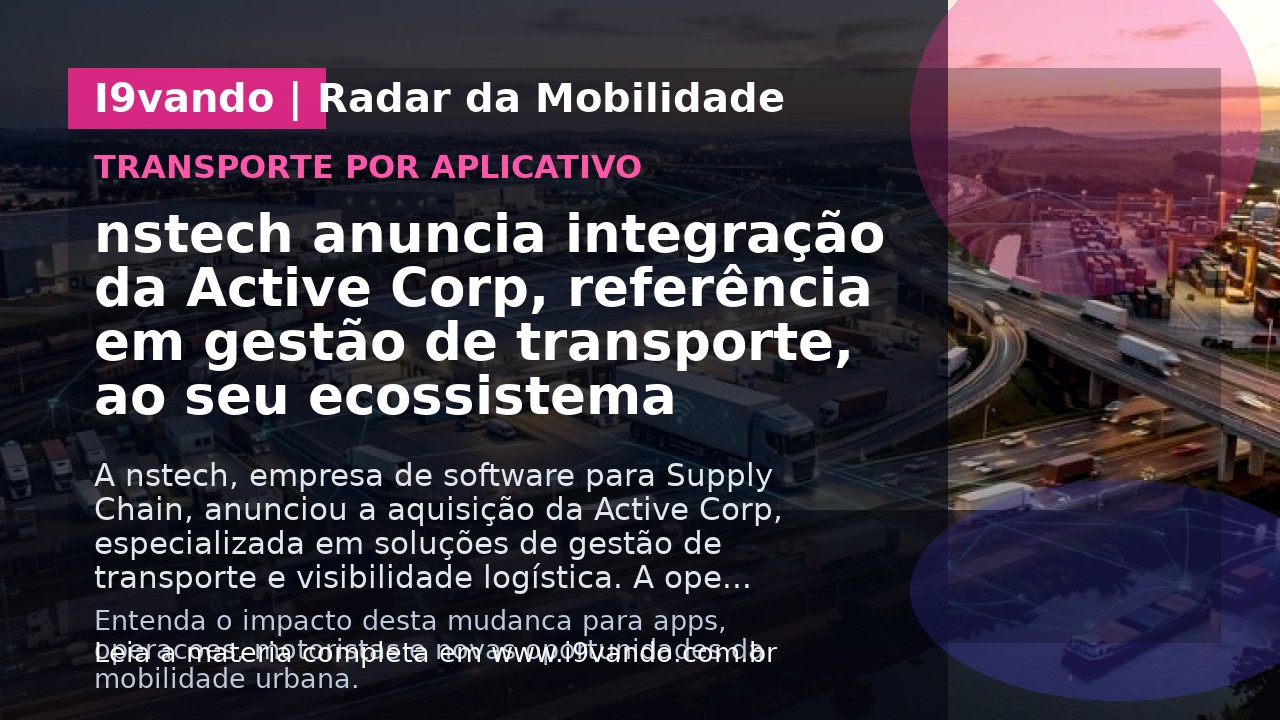 nstech anuncia integração da Active Corp, referência em gestão de transporte, ao seu ecossistema 