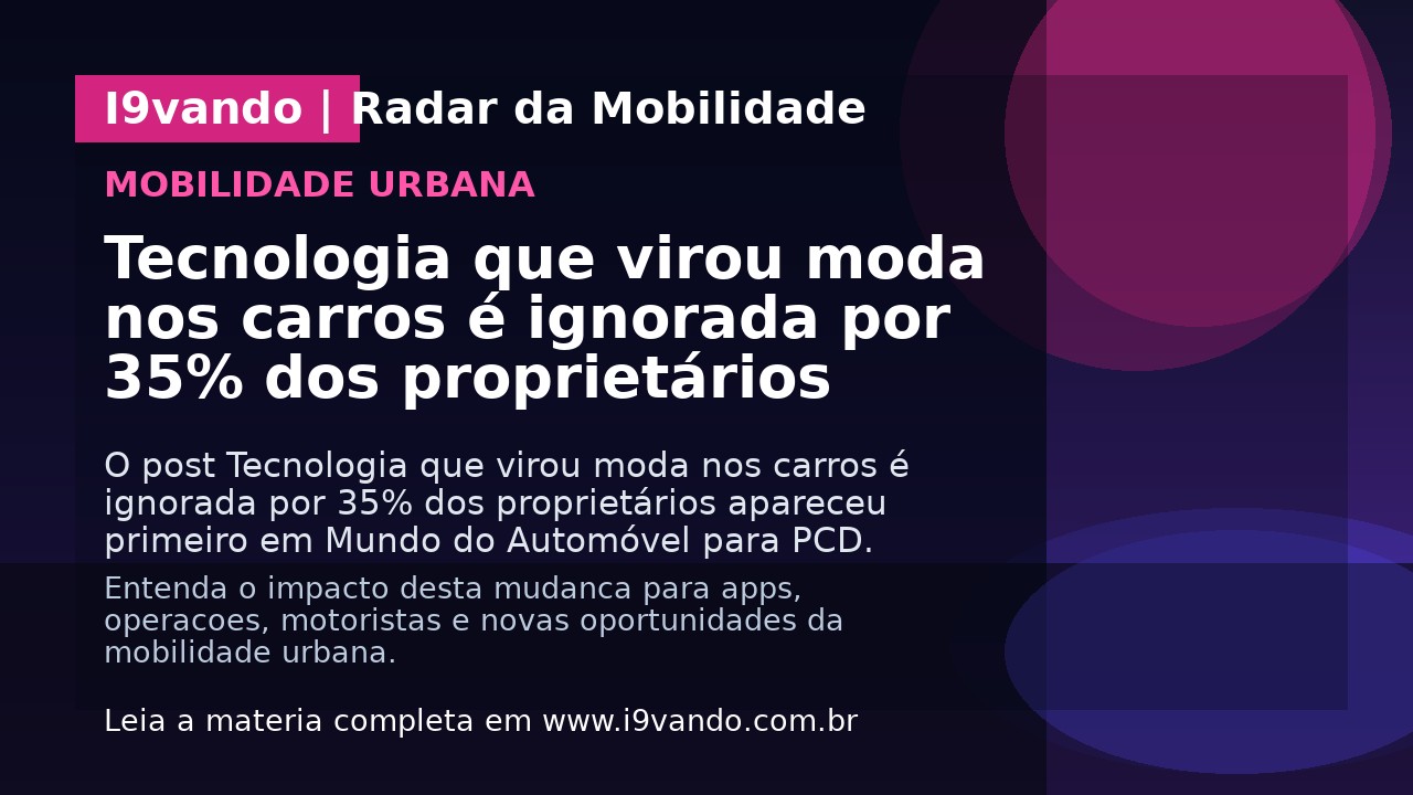 Tecnologia que virou moda nos carros é ignorada por 35% dos proprietários