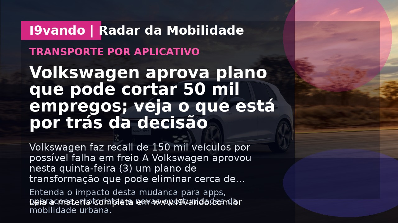 Volkswagen aprova plano que pode cortar 50 mil empregos; veja o que está por trás da decisão