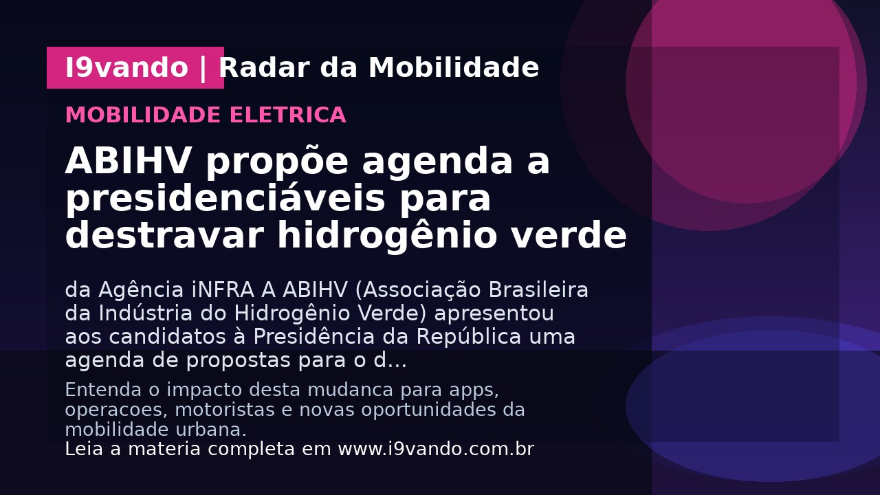 ABIHV propõe agenda a presidenciáveis para destravar hidrogênio verde