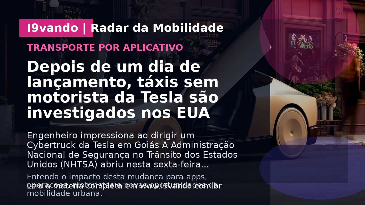 Depois de um dia de lançamento, táxis sem motorista da Tesla são investigados nos EUA