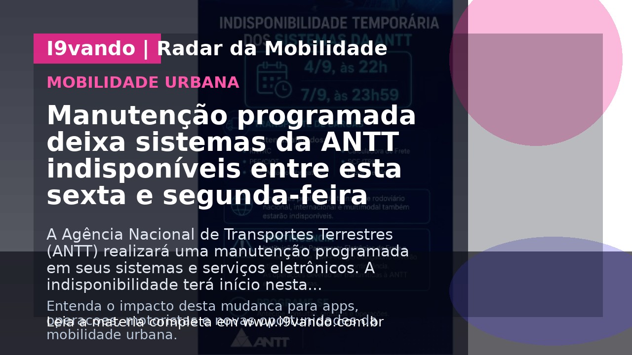 Manutenção programada deixa sistemas da ANTT indisponíveis entre esta sexta e segunda-feira