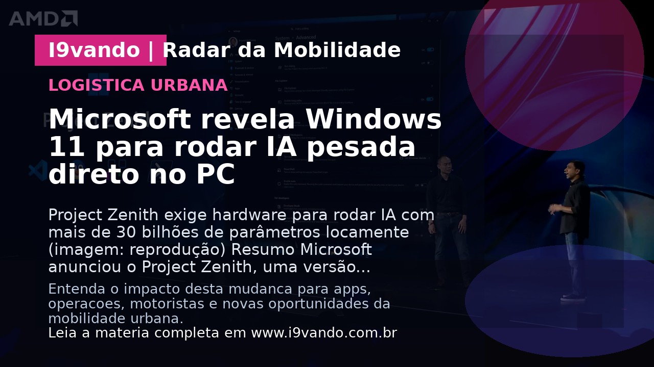 Microsoft revela Windows 11 para rodar IA pesada direto no PC