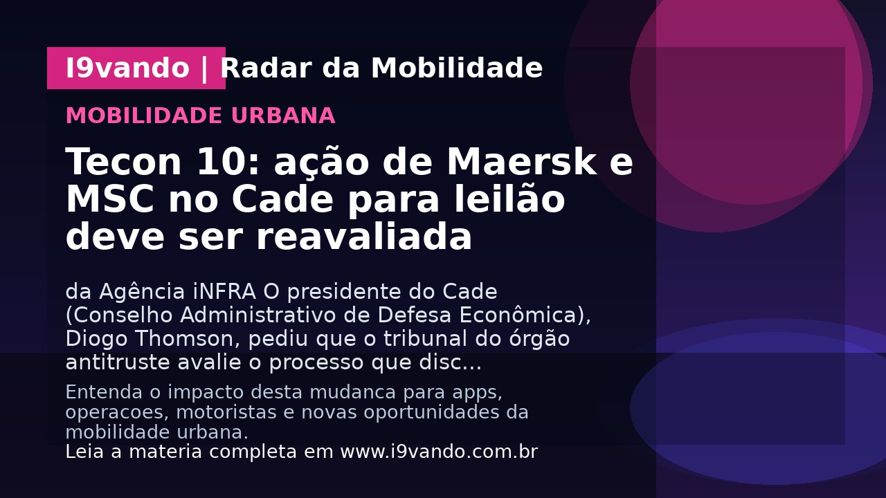 Tecon 10: ação de Maersk e MSC no Cade para leilão deve ser reavaliada