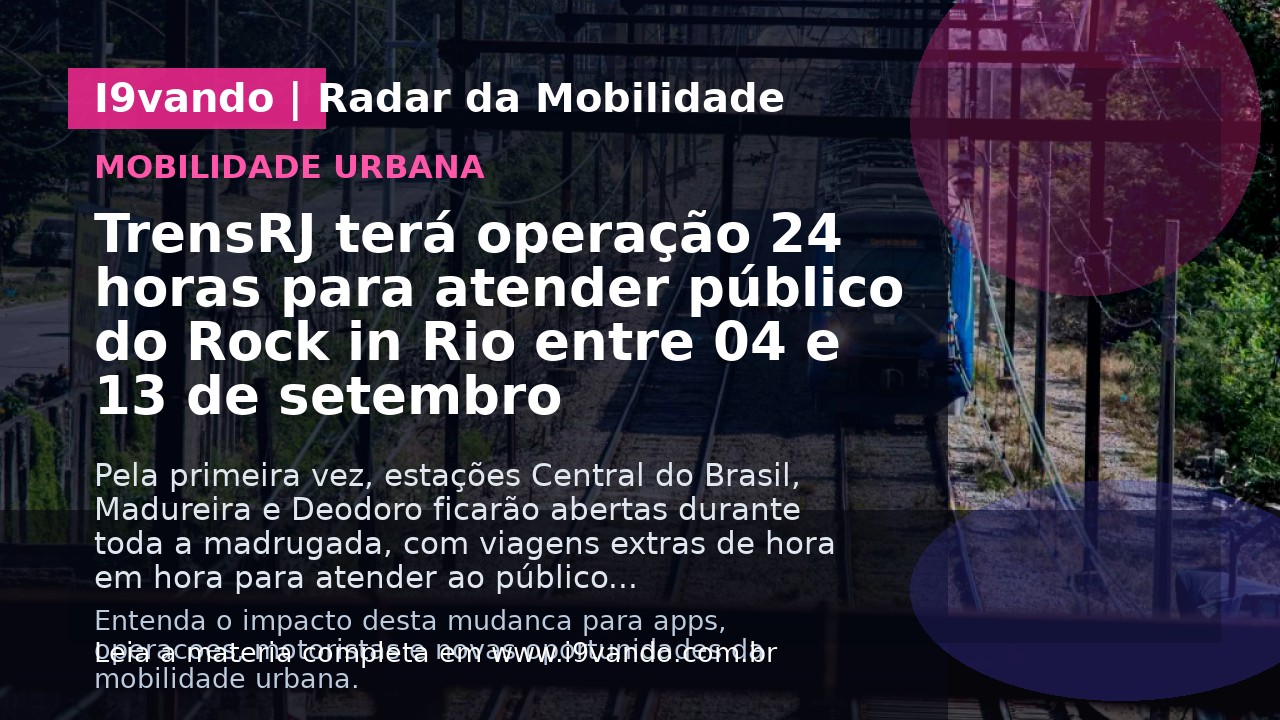 TrensRJ terá operação 24 horas para atender público do Rock in Rio entre 04 e 13 de setembro
