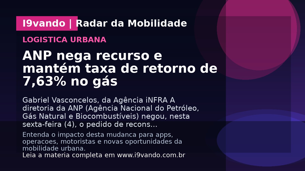ANP nega recurso e mantém taxa de retorno de 7,63% no gás