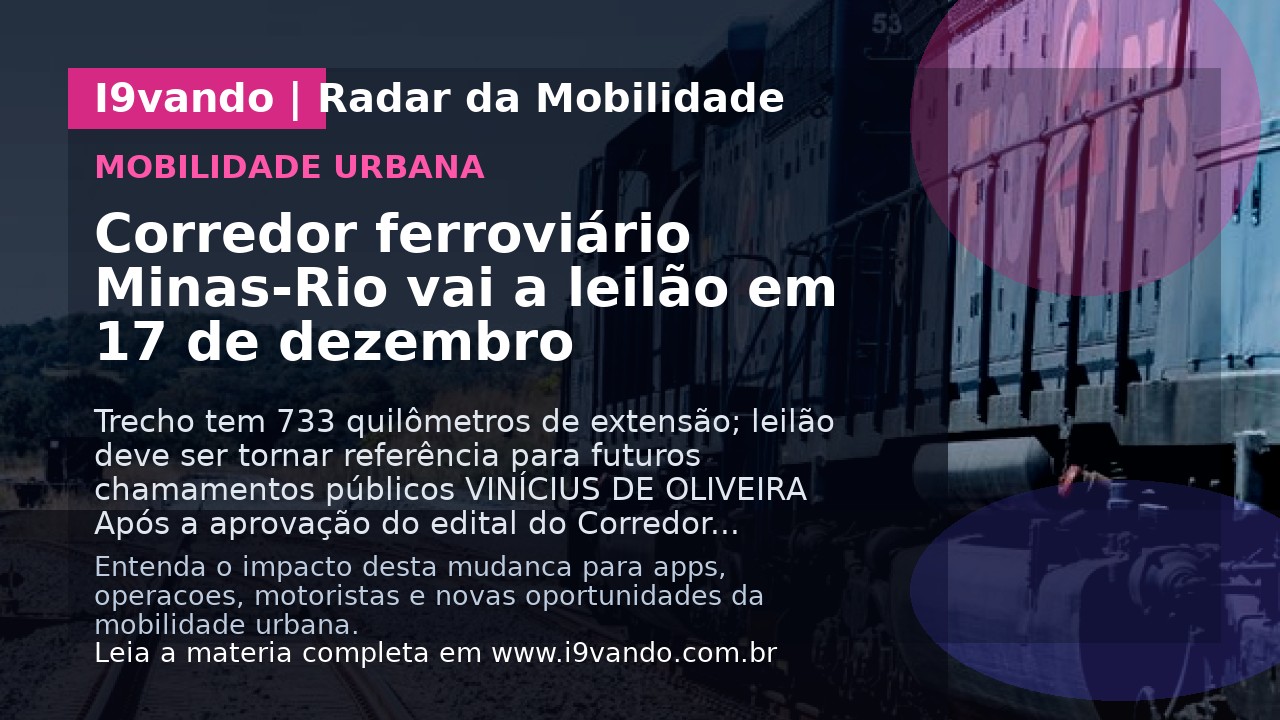 Corredor ferroviário Minas-Rio vai a leilão em 17 de dezembro