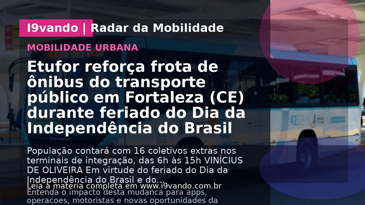 Etufor reforça frota de ônibus do transporte público em Fortaleza (CE) durante feriado do Dia da Independência do Brasil