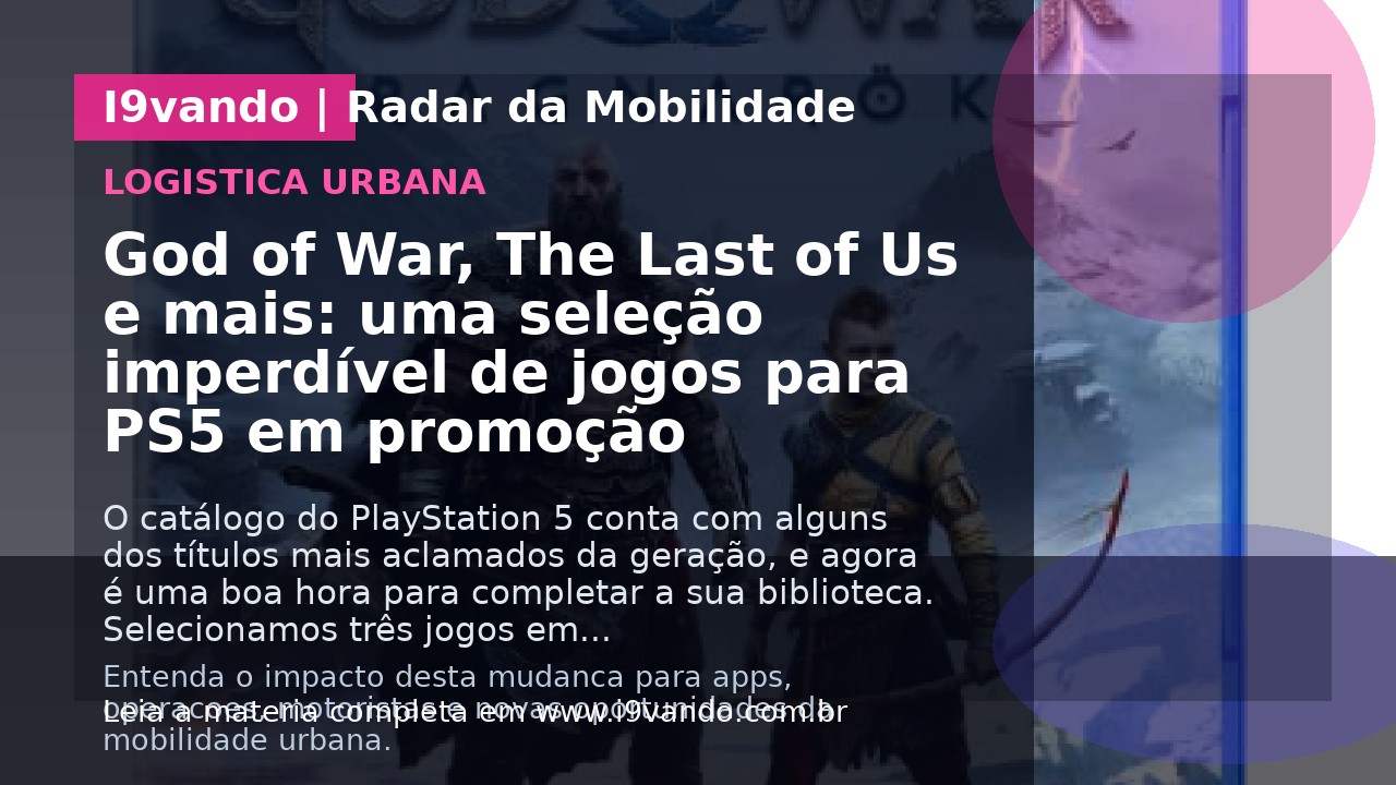 God of War, The Last of Us e mais: uma seleção imperdível de jogos para PS5 em promoção
