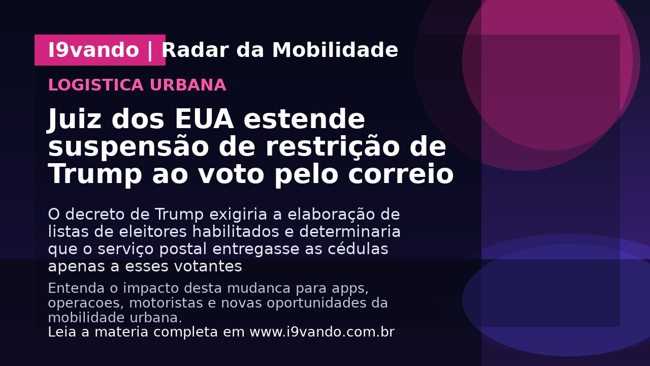 Juiz dos EUA estende suspensão de restrição de Trump ao voto pelo correio