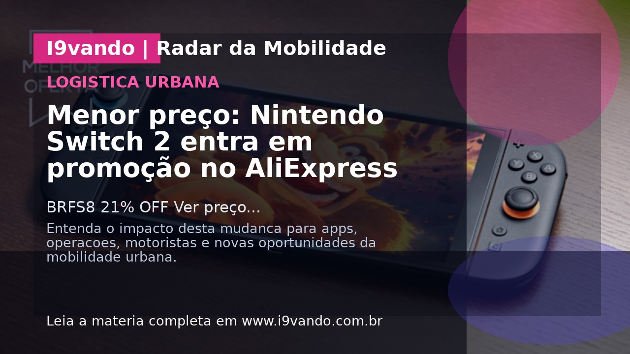 Menor preço: Nintendo Switch 2 entra em promoção no AliExpress