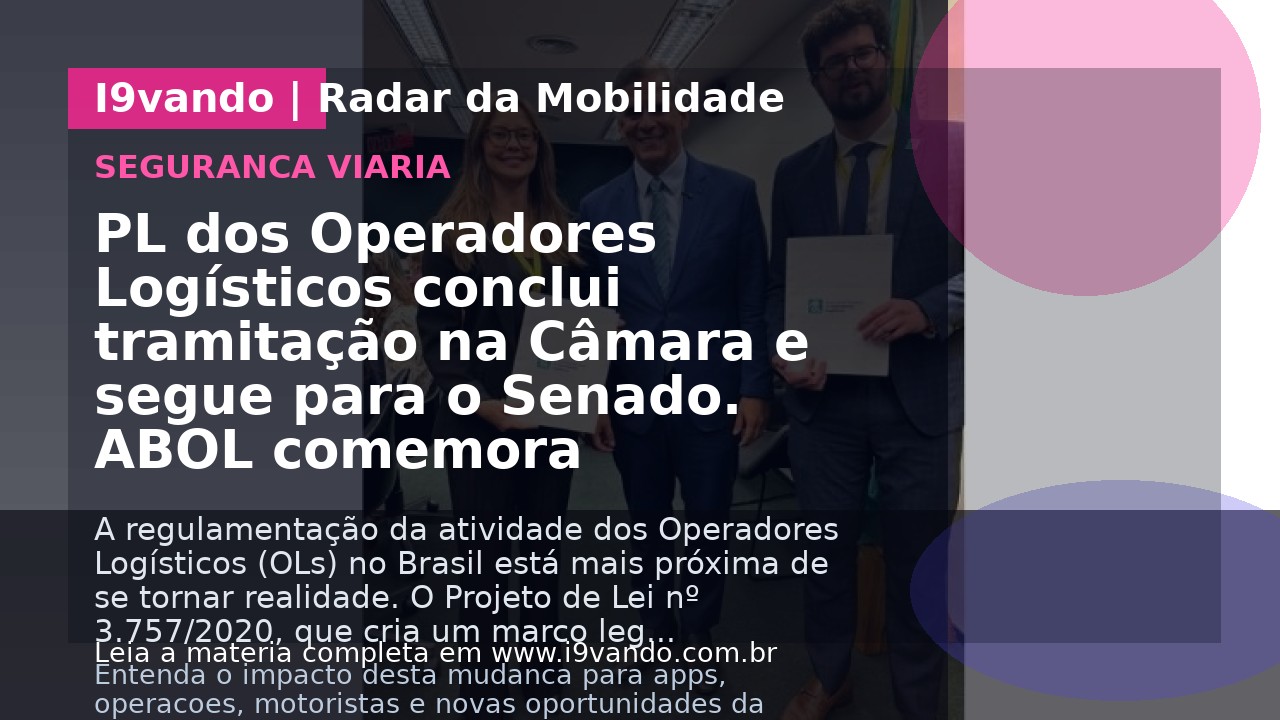 PL dos Operadores Logísticos conclui tramitação na Câmara e segue para o Senado. ABOL comemora