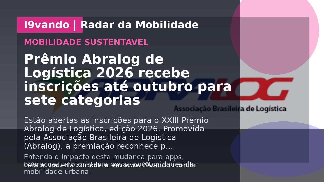 Prêmio Abralog de Logística 2026 recebe inscrições até outubro para sete categorias