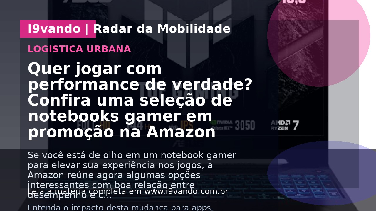 Quer jogar com performance de verdade? Confira uma seleção de notebooks gamer em promoção na Amazon