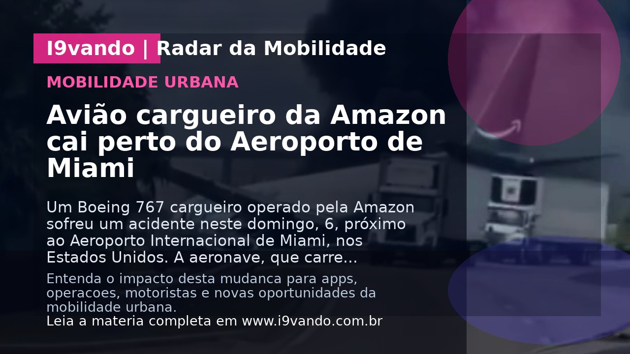 Avião cargueiro da Amazon cai perto do Aeroporto de Miami