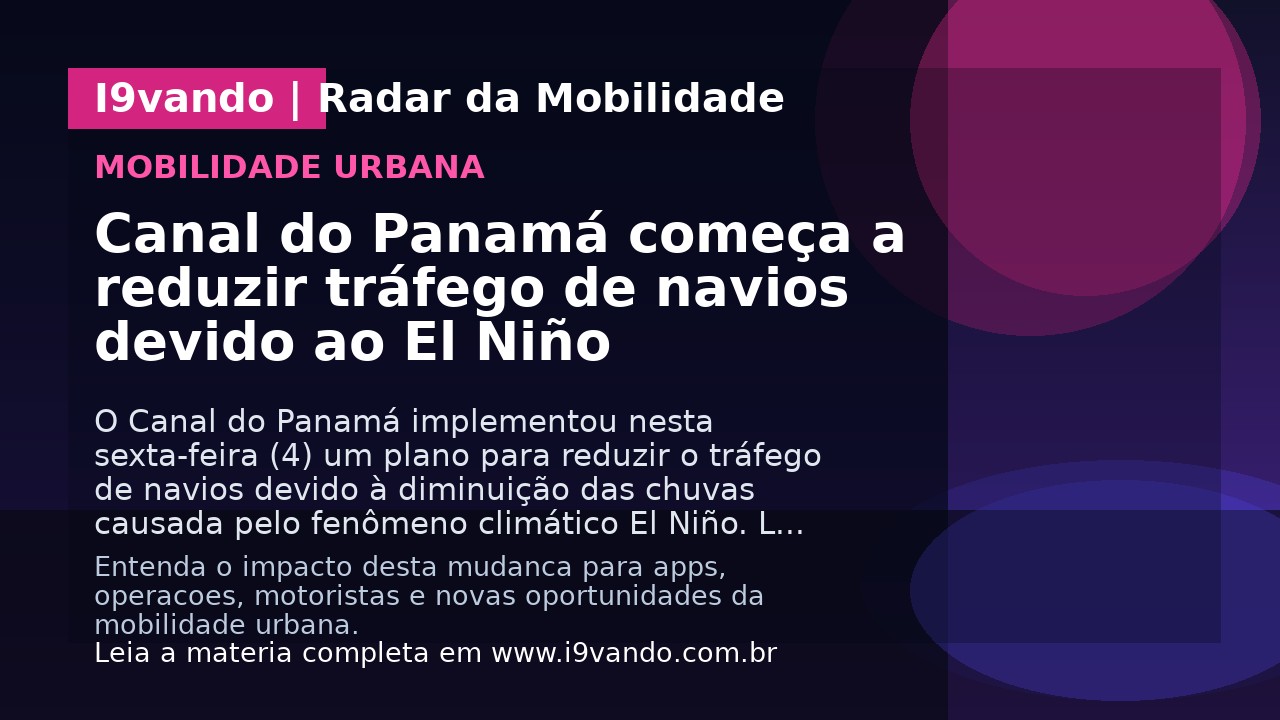 Canal do Panamá começa a reduzir tráfego de navios devido ao El Niño