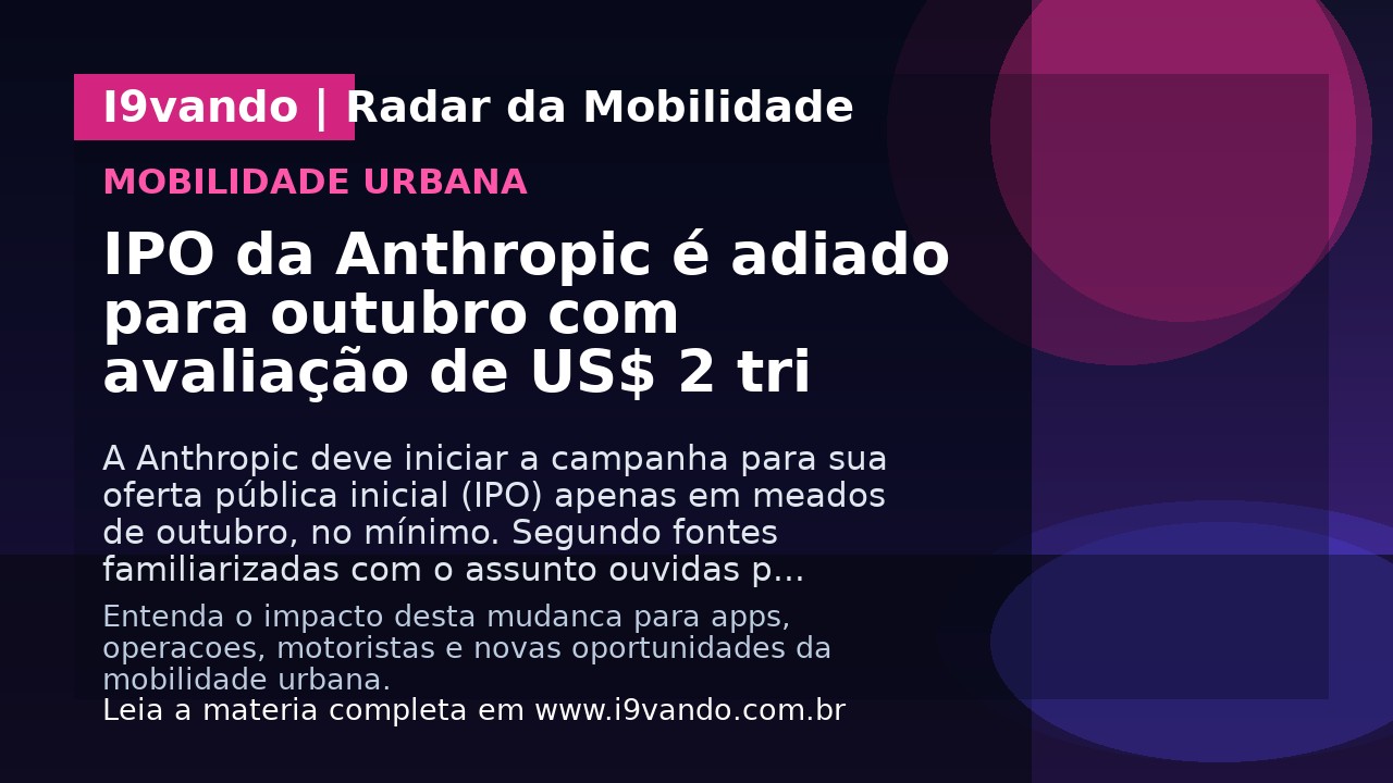 IPO da Anthropic é adiado para outubro com avaliação de US$ 2 tri