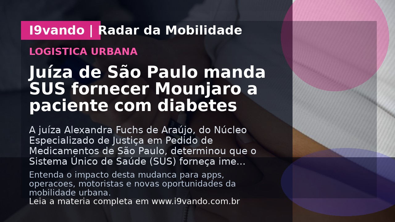Juíza de São Paulo manda SUS fornecer Mounjaro a paciente com diabetes