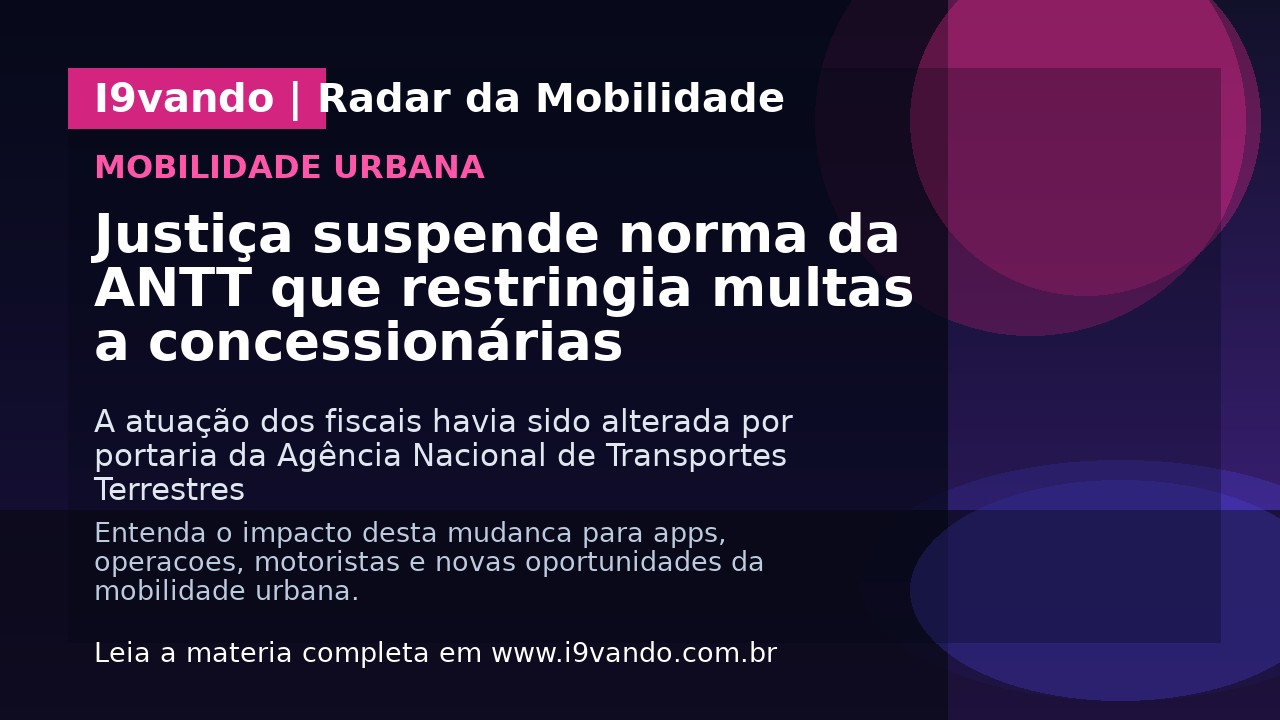 Justiça suspende norma da ANTT que restringia multas a concessionárias