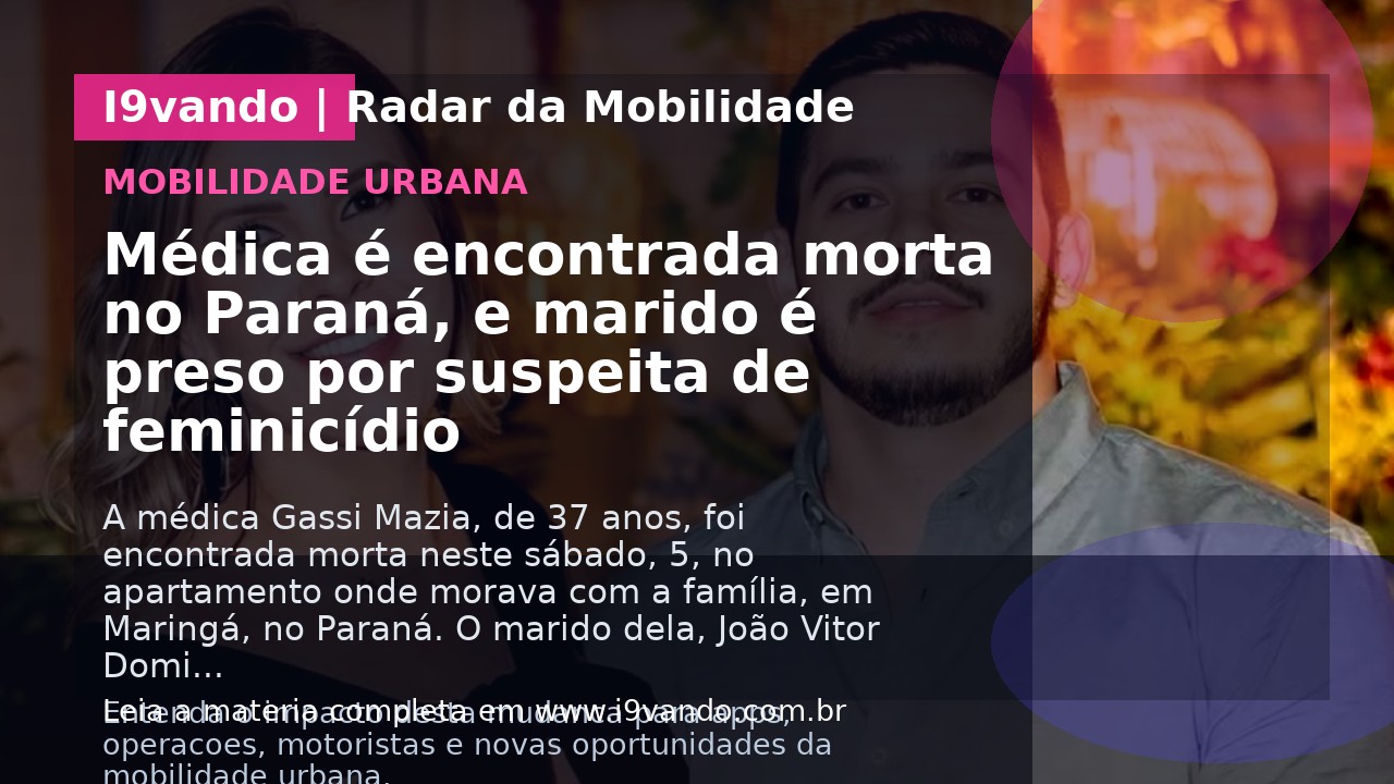 Médica é encontrada morta no Paraná, e marido é preso por suspeita de feminicídio