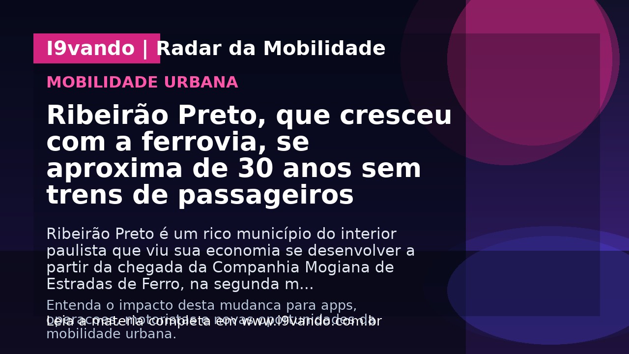 Ribeirão Preto, que cresceu com a ferrovia, se aproxima de 30 anos sem trens de passageiros
