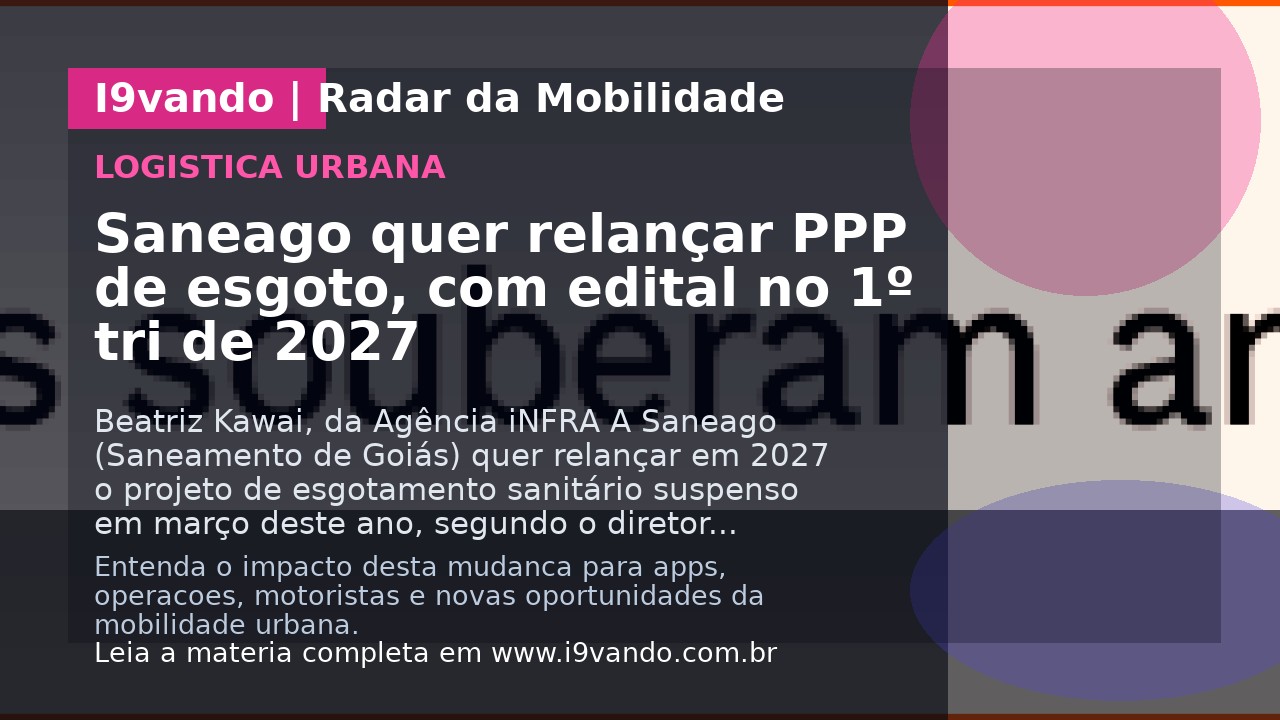 Saneago quer relançar PPP de esgoto, com edital no 1º tri de 2027