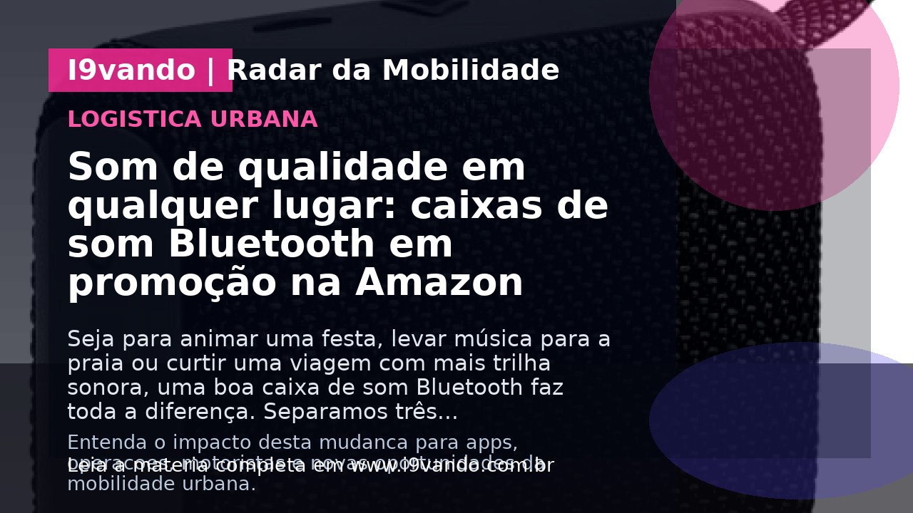 Som de qualidade em qualquer lugar: caixas de som Bluetooth em promoção na Amazon