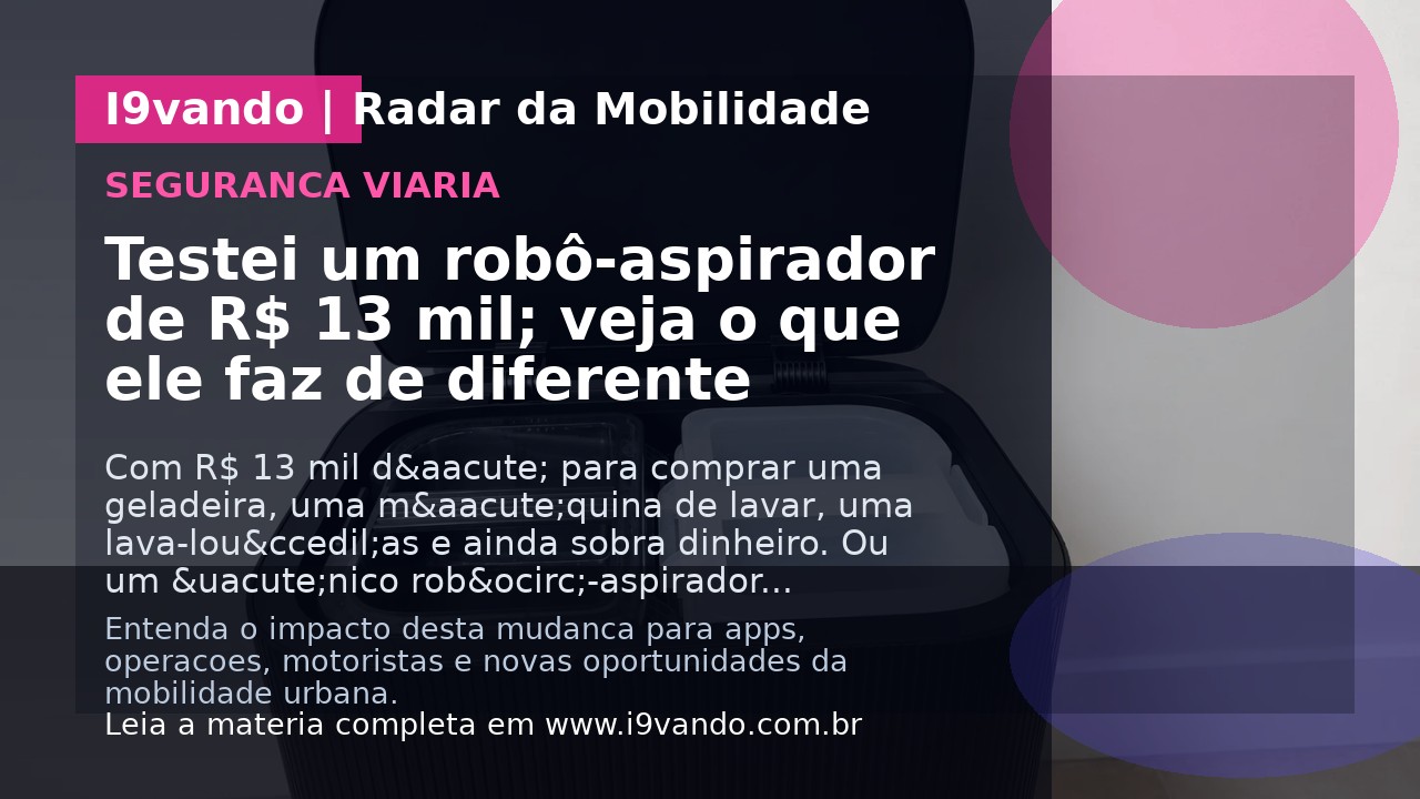 Testei um robô-aspirador de R$ 13 mil; veja o que ele faz de diferente