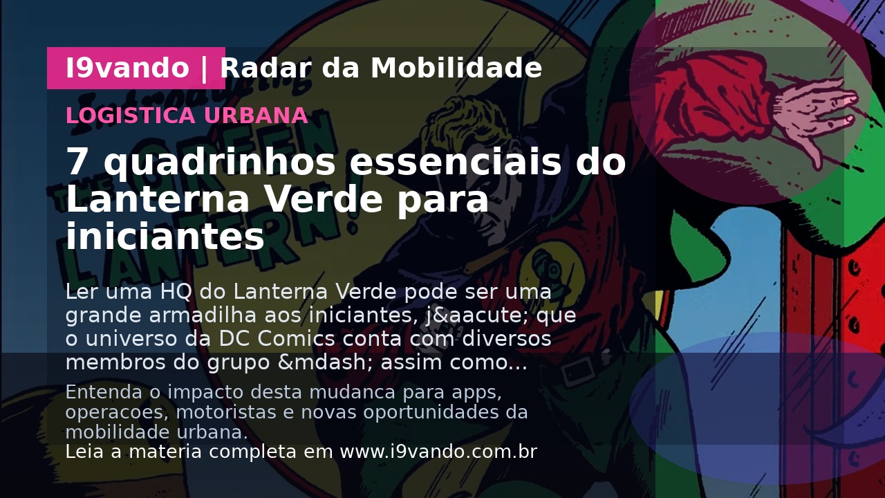7 quadrinhos essenciais do Lanterna Verde para iniciantes